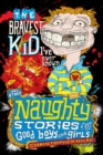 Image for Naughty Stories : The Bravest Kid I&#39;ve Ever Known and Other Naughty Stories for Good Boys and Girls
