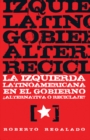 Image for La Izquierda Latinoamericana En El Gobierno ?alternativa O Reciclaje?