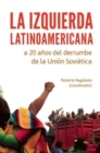 Image for La Izquierda Latinoamericana : a 20 anos del derrumbe de la Union Soviertica