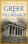Image for Greek pilgrimage: in search of the foundations of the West