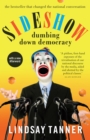 Image for Sideshow: Dumbing Down Democracy.