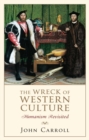 Image for The wreck of western culture: humanism revisited