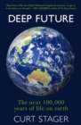 Image for Deep Future: the next 100,000 years of life on earth