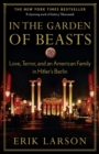 Image for In the Garden of Beasts: love, terror, and an American family in Hitler&#39;s Berlin