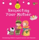 Image for Respecting your mother  : good manners and character