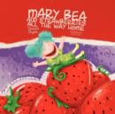 Image for Mary Bea and Strawberries All the Way Home