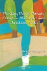 Image for Thinking Things Through: Essays in Philosophy and Christian Faith