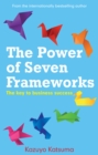 Image for The Power of Seven Frameworks : The Keys to Business Success