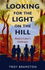 Image for Looking for the Light on the Hill: modern Labor&#39;s challenges