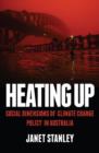 Image for Heating Up : Social Dimensions of Climate Change Policy in Australia