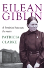 Image for Eilean Giblin  : a feminist between the wars