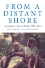 Image for From a distant shore  : Australian writers in Britian,  1820-2012