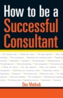 Image for How to be a Successful Consultant: How to Manage Your Risk &amp; Maximise Your Success
