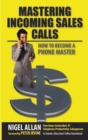 Image for Mastering Incoming Sales Calls: How to become a Phone Master