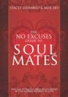 Image for The No Excuses Guide to Soul Mates: You Can Attract a Great Relationship &amp; Stop Making Mistakes in Love