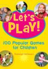 Image for Let&#39;s Play: 100 Popular Games for Children
