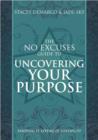 Image for No Excuses Guide to Uncovering Your Purpose