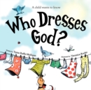 Image for Who Dresses God?