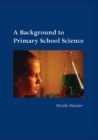Image for A Background to Primary School Science
