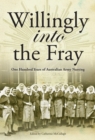 Image for Willingly Into the Frey: One Hundred Years of Australian Army Nursing