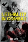 Image for Lethality in Combat: A Study of the True Nature of Battle