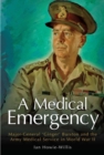 Image for Medical Emergency: Major-General &#39;Ginger&#39; Burston and the Army Medical Service in WW II