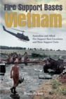 Image for Fire Support Bases Vietnam: Australian and Allied Fire Support Base Locations and Main Support Units