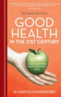 Image for Good Health in the 21st Century: A Family Doctor&#39;s Unconventional Guide