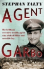 Image for Agent Garbo: the brilliant, eccentric double agent who tricked Hitler and saved D-Day