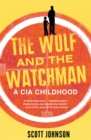 Image for The wolf and the watchman: a CIA childhood