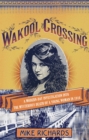 Image for Wakool Crossing: A Modern-Day Investigation into the Mysterious Death of a Young Woman in 1916.