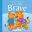 Image for Let&#39;s be Brave