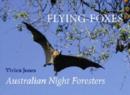 Image for Flying foxes  : Australian night foresters
