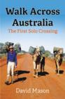 Image for Walk across Australia  : the first solo crossing