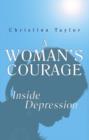 Image for A woman&#39;s courage  : inside depression
