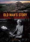 Image for Old man&#39;s story  : the last thoughts of Kakadu Elder Bill Neidjie