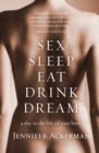Image for Sex, sleep, eat, drink, dream: a day in the life of your body