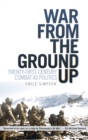 Image for War from the Ground Up: twenty-first century combat as politics