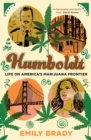 Image for Humboldt: life on America&#39;s marijuana frontier
