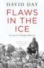 Image for Flaws in the ice: in search of Douglas Mawson