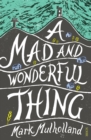 Image for A mad and wonderful thing