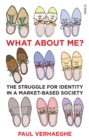 Image for What about me?: the struggle for identity in a market-based society