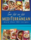 Image for Low Fat No Fat Mediterranean : More Than 180 Recipes