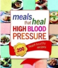 Image for Meals that Heal High Blood Pressure : 200 heart-healthy recipes