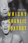 Image for WHISKY, CHARLIE, FOXTROT : A Novel