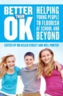 Image for Better Than OK: Helping Young People to Flourish