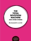 Image for Total Devotion Machine and Other Stories
