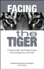 Image for Facing the Tiger: A Guide for Men with Prostate Cancer and the People Who Love Them