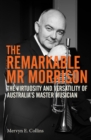 Image for Remarkable Mr Morrison: The Virtuosity and Versatility of Australia&#39;s Master Musician