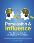 Image for Persuasion and Influence: The Science and Art of Effective Presentation
